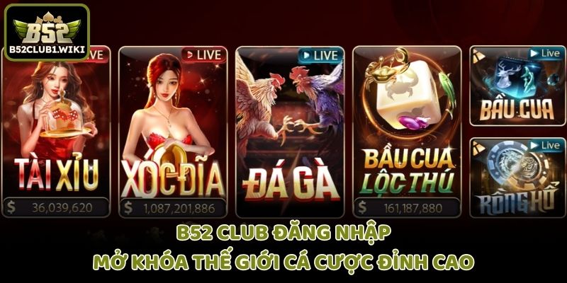 B52 Club Đăng Nhập - Mở Khóa Thế Giới Xì Dách Siêu Tốc