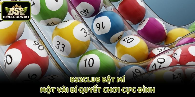 B52club bật mí một vài bí quyết chơi cực đỉnh