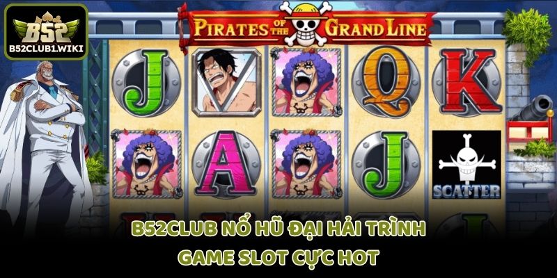 B52club nổ hũ đại hải trình B52 - Game slot cực hot