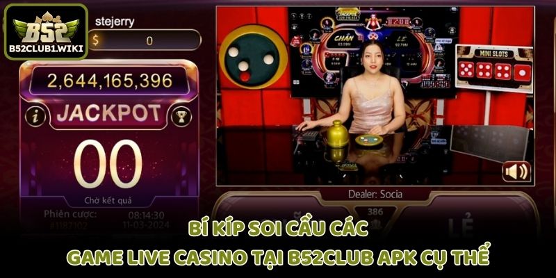 Bí kíp soi cầu các game live casino tại B52club apk cụ thể