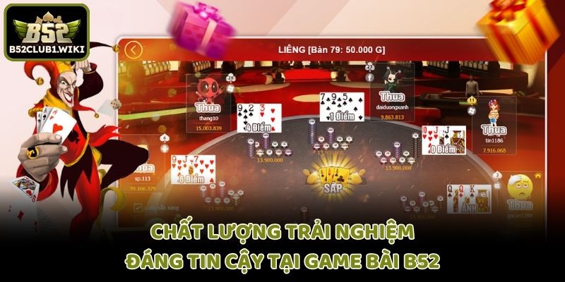 Chất lượng trải nghiệm đáng tin cậy tại game bài B52