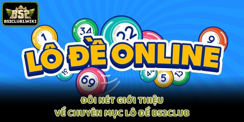 Đôi nét giới thiệu về chuyên mục lô đề B52club
