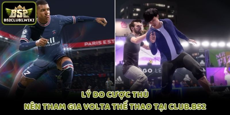 Lý do cược thủ nên tham gia Volta thể thao tại Club.B52