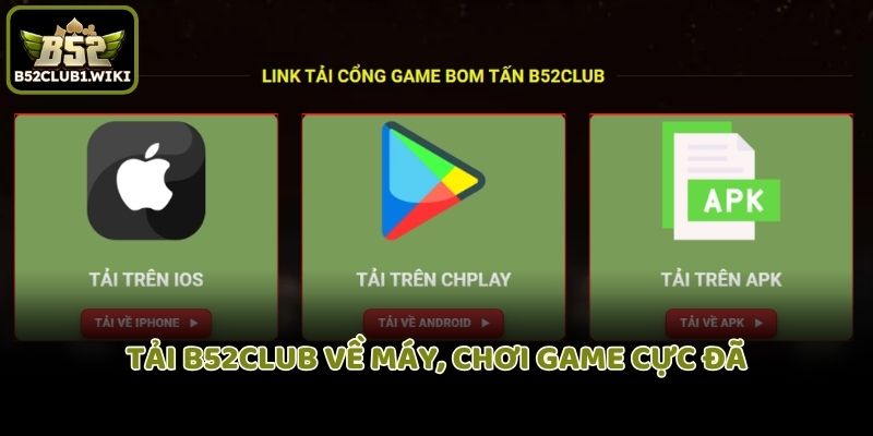 Tải B52club về máy, chơi game cực đã