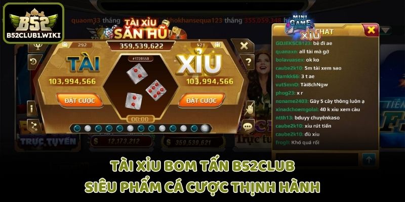 Tài Xỉu Bom Tấn B52club - Siêu Phẩm Cá Cược Thịnh Hành
