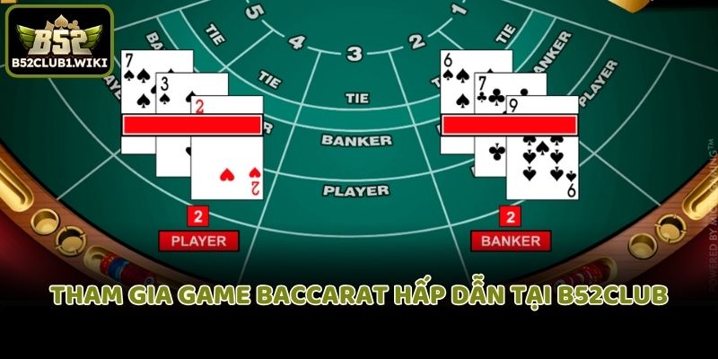 Tham gia game Baccarat hấp dẫn tại B52club