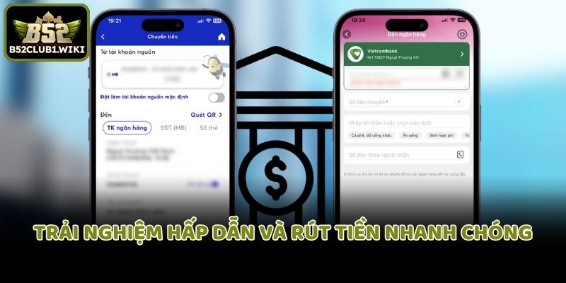 Trải nghiệm hấp dẫn và rút tiền nhanh chóng